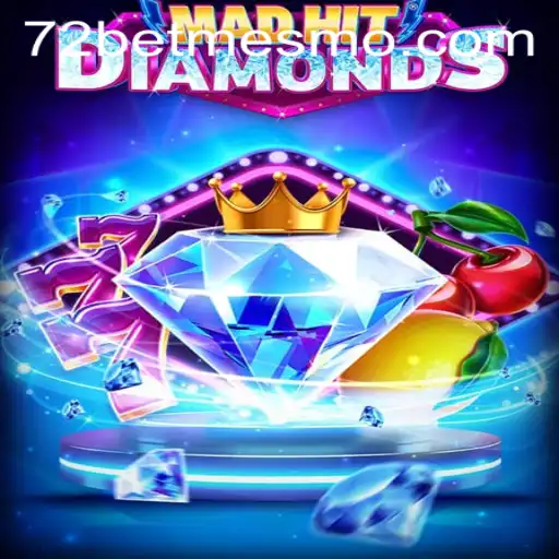 MadHitDiamonds: A Emoção do Cassino com 72 Bet