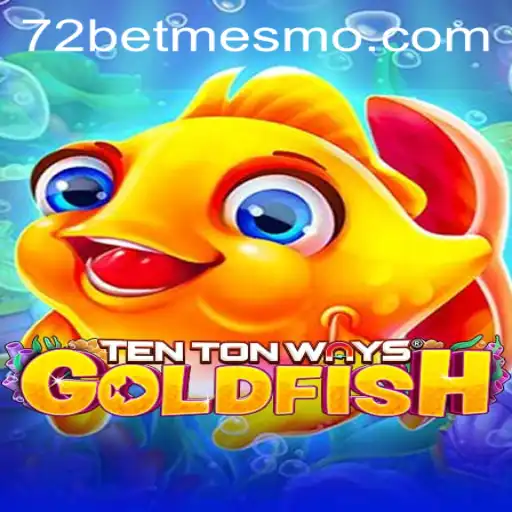 TenTonWaysGoldfish: Explorando o Fascinante Mundo dos Jogos com '72 bet'
